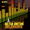 DJ RTJ - SETIA UNTUK SELAMANYA - Single