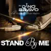 DJ Dino Bravo - Stand by Me (feat. Malik & Killah Mafra) - Single