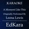 EdKara - A Moment Like This (Originally Performed by Leona Lewis) [Karaoke No Guide Melody Version] - Single