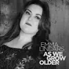 Emma Lindars - As We Grow Older