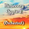 Music Lah - Illusionary Daytime (Orchestral Version) [Orchestral Version] - Single