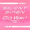 SILENT SIREN - Go Way! (Short Version) - Single