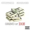 Oddball Nur - Grind or Die (feat. Gillie Da Kid) - Single