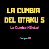 Maryan MG - La Cumbia Del Otaku 5 la Cumbia H3ntai - Single