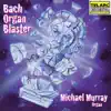 Michael Murray - Bach Organ Blaster