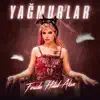 Feride Hilal Akın - Yağmurlar (Akustik) - Single