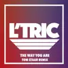 L’Tric - The Way You Are (Tom Staar Remix) - Single