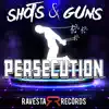 Shots & Guns - Persecution - Single