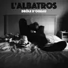 L' Albatros - Drôle d'oiseau (feat. Spitch, Static, Farawan, Afashark, Cheaks & Yazzou)