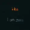 IKO - I Am Zero