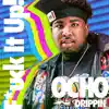 Ocho Drippin - F**k It Up! - Single