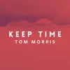 Tom Morris - Keep Time (Radio Edit) - Single