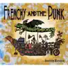 Frenchy and the Punk - Bonjour Batfrog