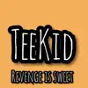 TEEKID - Revenge Is Sweet - EP