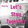 Vinyl Sky - Let's Stay Together - Single