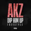 Akz - Dip Him Up (Freestyle) - Single