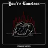 STRANGER '13 - You're Loveless - Single