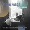 Various Artists - Piano Songs for Evening (Jazz with You, Sad Songs, Forever Alone)