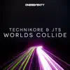 Technikore & JTS - Worlds Collide - Single