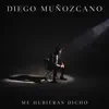 Diego Muñozcano - Me Hubieras Dicho (En Vivo) - Single