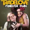 Tradelove - Forever Man - Single