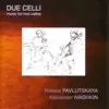 Natalia Pavlultskaya & Alexander Ivashkin - Due Celli: Music for Two Cellos