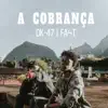 Favela Cria, Dk 47 & Fast - A Cobrança - Single