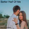 Mark W Griffiths - Better Half of Me (Piano) - Single