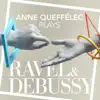 Anne Queffélec - Anne Queffélec Plays Ravel & Debussy