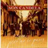 Son Candela - Llega, Pero No Te Pases