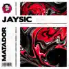 Jaysic - Matador - Single