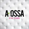 A. Bossa - Si Me Tenías - Single