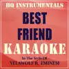 HQ INSTRUMENTALS - Best Friend (Instrumental / Karaoke Version) [In the Style of Yelawolf ft. Eminem] - Single