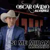 Oscar Ovidio Alvarez - Si Me Miran Llorando