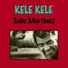 Sabu Martinez - Kele Kele