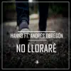 Hanno - No Lloraré (feat. Andrés Obregón) - Single