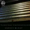 Harvey McKay - Substanz Underground - EP