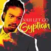 Gyptian - Nah Let Go - EP