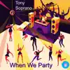 Tony Soprano - When We Party - Single