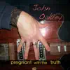 John Oakley - Pregnant With the Truth