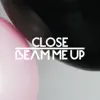 Close - Beam Me Up (feat. Charlene Soraia & Scuba) [Remixes] - EP