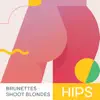 Brunettes Shoot Blondes - Hips - EP