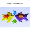 Happy Piano Music Instrumental Collective - Happy Piano Music 2: Joyful Music Uplifting Upbeat Instrumental Love Songs - EP