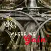 RKO Lo - Where We Goin' - Single