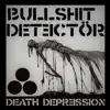 Bullshit Detector - Death Depression