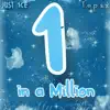 JUST 1CE - 1 in a Million (feat. T.A.p.s.x) - Single