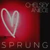 Chelsey Aniece - Sprung - Single