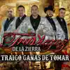 Traviezoz de la Zierra - Traigo Ganas De Tomar - Single