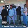 O.G. Style - I Know How To Play ‘Em