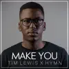 Tim Lewis & Hymn - Make You - Single